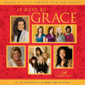 Women Of Faith 프로젝트 - It Must Be Grace(CD)
